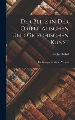 Der Blitz in der Orientalischen und Griechischen Kunst: Ein Formgeschichtlicher Versuch - Jacobsthal, Paul