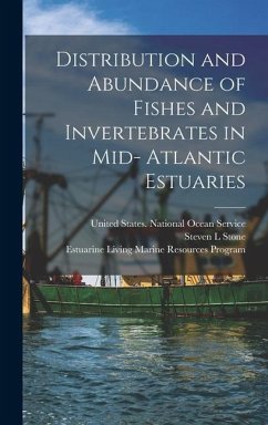 Distribution and Abundance of Fishes and Invertebrates in Mid- Atlantic Estuaries - Stone, Steven L; Program, Estuarine Living Marine Reso