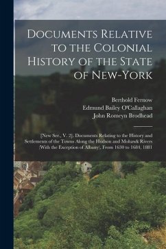 Documents Relative to the Colonial History of the State of New-York: [New Ser., V. 2]. Documents Relating to the History and Settlements of the Towns - Brodhead, John Romeyn; Fernow, Berthold