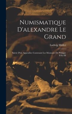 Numismatique D'alexandre Le Grand - Müller, Ludwig