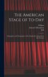 The American Stage of To-day;... - Bild 1