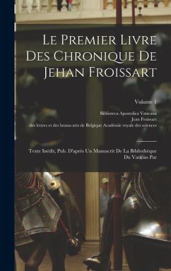Le Premier Livre Des Chronique De Jehan Froissart - Froissart, Jean