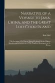 Narrative of a Voyage to Java, China, and the Great Loo-Choo Island: With Accounts of Sir Murray Maxwell's Attack On the Chinese Batteries, and of an