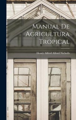 Manual De Agricultura Tropical - Nicholls, Henry Alfred Alford