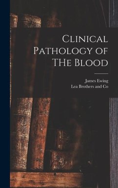 Clinical Pathology of THe Blood - Ewing, James