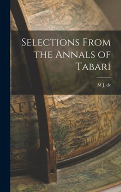 Selections From the Annals of Tabari - Goeje, M J de; Tabari, ?-