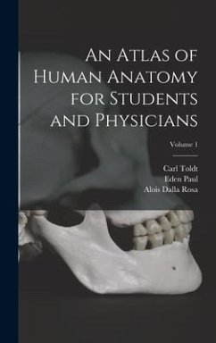 An Atlas of Human Anatomy for Students and Physicians; Volume 1 - Paul, Eden; Toldt, Carl; Rosa, Alois Dalla