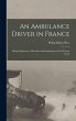 An Ambulance Driver in France; Being... - Bild 1
