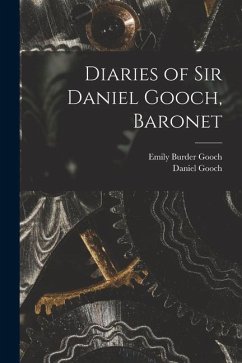 Diaries of Sir Daniel Gooch, Baronet - Gooch, Daniel; Gooch, Emily Burder