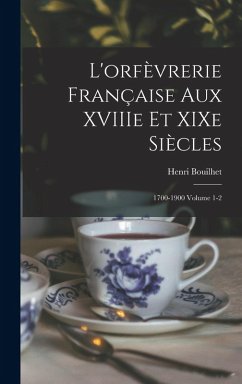 L'orfèvrerie française aux XVIIIe et XIXe siècles: 1700-1900 Volume 1-2 Cover L'orfèvrerie française aux XVIIIe et XIXe siècles: 1700-1900 Volume 1-2