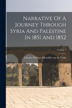 Cover Narrative Of A Journey Through Syria And Palestine In 1851 And 1852; Volume 2