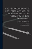 Trilinear Coordinates and Other Methods of Modern Analytical Geometry of Two Dimensions: An Elementary Treatise