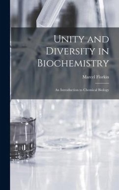 Unity and Diversity in Biochemistry; an Introduction to Chemical Biology - Florkin, Marcel
