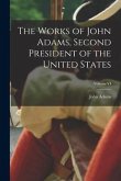 The Works of John Adams, Second President of the United States; Volume VI