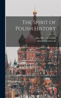 The Spirit of Polish History - Chooniewski, Antoni; Arctowska, Jane Mme