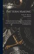 Pattern Making; a Practical Treatise... - Bild 1
