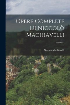 Opere Complete Di Niccolò Machiavelli; Volume 1 - Machiavelli, Niccolò