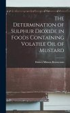 The Determination of Sulphur Dioxide in Foods Containing Volatile Oil of Mustard