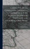 Carácter de la conquista española en América y en México según los textos de los historiadores primi