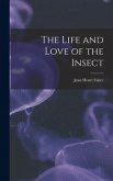 The Life and Love of the Insect