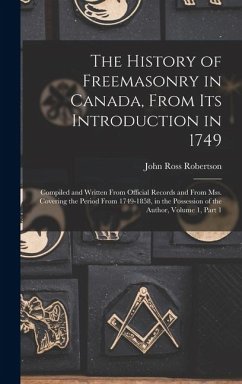 Cover The History of Freemasonry in Canada, From Its Introduction in 1749
