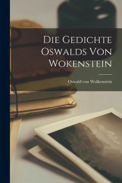 Cover Die Gedichte Oswalds von Wokenstein