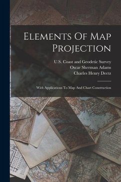 Elements Of Map Projection: With Applications To Map And Chart Construction - Deetz, Charles Henry