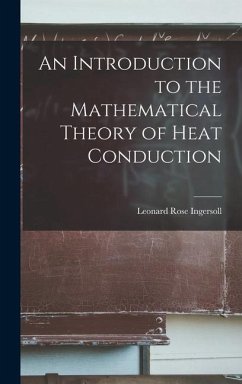 An Introduction to the Mathematical Theory of Heat Conduction - Ingersoll, Leonard Rose