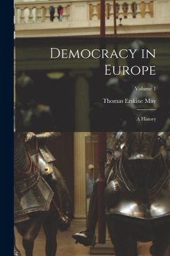 Democracy in Europe: A History; Volume 1 - May, Thomas Erskine