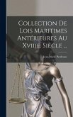 Collection De Lois Maritimes Antérieures Au Xviiie. Siècle ... Collection De Lois Maritimes Antérieures Au Xviiie. Siècle ...