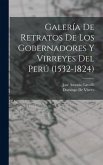 Galería De Retratos De Los Gobernadores Y Virreyes Del Perú (1532-1824)