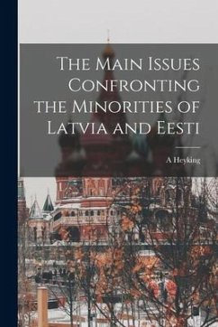 The Main Issues Confronting the Minorities of Latvia and Eesti - Heyking, A.