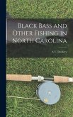 Black Bass and Other Fishing in North Carolina
