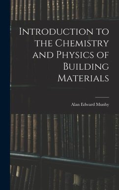 Introduction to the Chemistry and Physics of Building Materials - Munby, Alan Edward