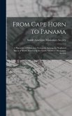 From Cape Horn to Panama: A Narrative of Missionary Enterprise Among the Neglected Races of South America by the South American Missionary Socie
