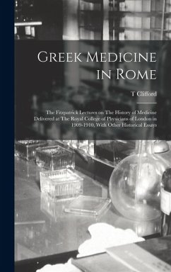 Cover Greek Medicine in Rome: The Fitzpatrick Lectures on The History of Medicine Delivered at The Royal College of Physicians of London in 1909-191