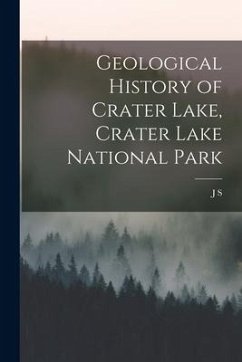 Geological History of Crater Lake, Crater Lake National Park - Diller, J. S. B.