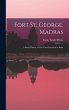 Fort St. George, Madras: A Short... - Bild 1