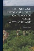 Legends and Historical Notes on Places of North Westmoreland