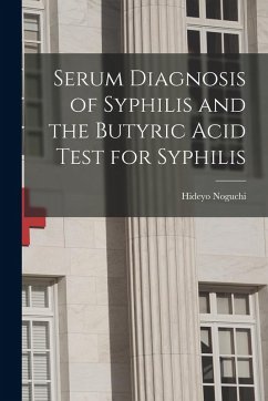 Cover Serum Diagnosis of Syphilis and the Butyric Acid Test for Syphilis