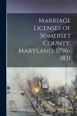 Marriage Licenses of Somerset County, Maryland, 1796-1831
