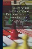 Games of the International Draughts Match Between England and Scotland Games of the International Draughts Match Between England and Scotland