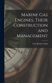 Marine gas Engines, Their Construction and Management Marine gas Engines, Their Construction and Management