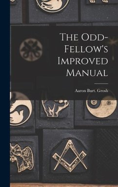 The Odd-fellow's Improved Manual - Grosh, Aaron Burt