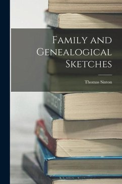 Family and Genealogical Sketches - Sinton, Thomas