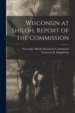 Wisconsin at Shiloh, Report of the Commission - Magdeburg, Frederick H.