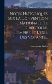Notes Historiques Sur La Convention Nationale, Le Directoire, L'empire Et L'exil Des Votants...