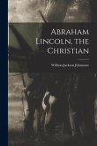 Abraham Lincoln, the Christian