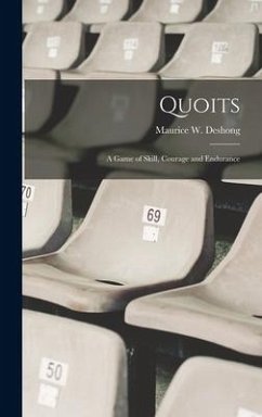 Quoits; a Game of Skill, Courage and Endurance - Deshong, Maurice W