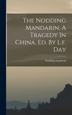 The Nodding Mandarin, A Tragedy In China, Ed. By L.f. Day - Mandarin, Nodding